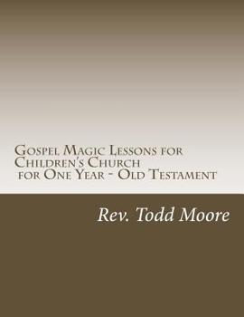 Paperback Gospel Magic Lessons for Children's Church for One Year - Old Testament Book