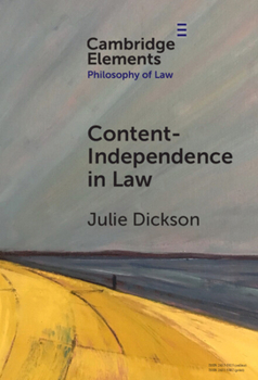 Hardcover Content-Independence in Law: Possibility and Potential Book