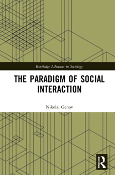 The Paradigm of Social Interaction - Book  of the Routledge Advances in Sociology