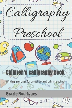 Children's calligraphy book: Writing exercises for preschool and primary school