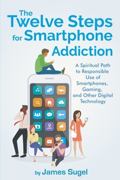Paperback The Twelve Steps For Smartphone Addiction Book