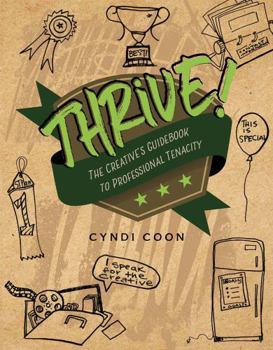 Paperback Thrive!: The Creative's Guidebook to Professional Tenacity Book