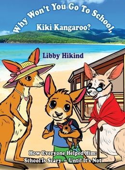 Why Won't You To Go To School, Kiki Kangaroo? : How Everyone Helped Him: School is Scary - Until It's Not