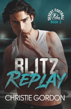 Blitz Replay (Desert Football) - Book #3 of the Desert Football
