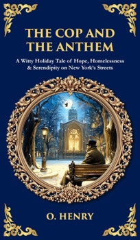 The Cop and the Anthem: A Witty Holiday Tale of Hope, Homelessness & Serendipity on New York's Streets (Deluxe Hardbound Edition)