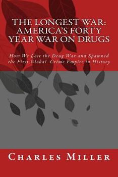 Paperback The Longest War: America's Forty Year War on Drugs Book