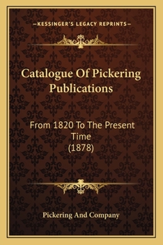 Paperback Catalogue Of Pickering Publications: From 1820 To The Present Time (1878) Book