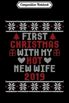 Composition Notebook: 2019 Couple Gift Idea First Christmas With My Hot New Wife  Journal/Notebook Blank Lined Ruled 6x9 100 Pages