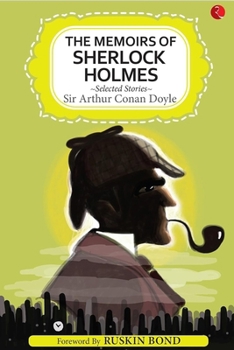 The Memoirs of Sherlock Holmes and Selected Stories