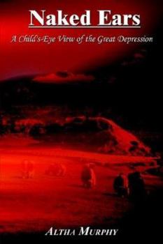 Paperback Naked Ears: A Child's-Eye View of the Great Depression Book