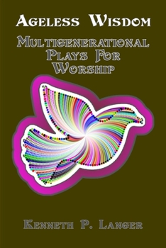 Paperback Ageless Wisdom: Multigenerational Plays For Worship Book