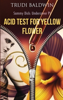 Paperback Acid Test for Yellow Flower (Sammy Dick, PI Series: Book 2) Book