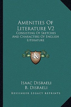 Paperback Amenities Of Literature V2: Consisting Of Sketches And Characters Of English Literature Book