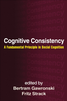 Hardcover Cognitive Consistency: A Fundamental Principle in Social Cognition Book