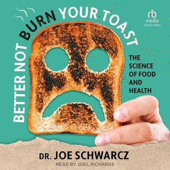 Better Not Burn Your Toast: The Science of Food and Health