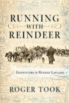 Hardcover Running with Reindeer: Encounters in Russian Lapland Book
