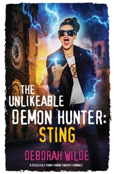 Paperback The Unlikeable Demon Hunter: Sting: A Devilishly Funny Urban Fantasy Romance Book