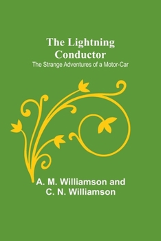 The Lightning Conductor: The Strange Adventures of a Motor-Car