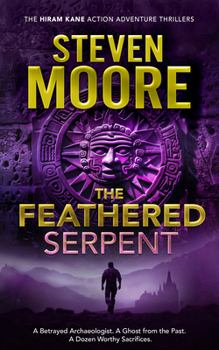 The Feathered Serpent (The Hiram Kane International Action and Adventure Series, 3)