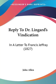 Paperback Reply To Dr. Lingard's Vindication: In A Letter To Francis Jeffray (1827) Book