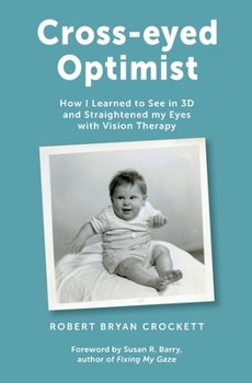 Paperback Cross-eyed Optimist: How I Learned to See in 3D and Straightened my Eyes with Vision Therapy [Large Print] Book