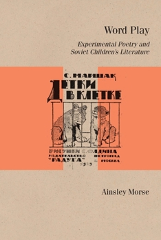 Paperback Word Play: Experimental Poetry and Soviet Children's Literature Book