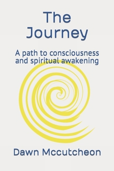 Paperback The Journey: A path to consciousness and spiritual awakening Book