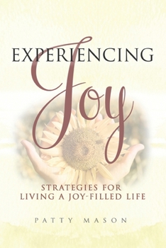 Paperback Experiencing Joy: Strategies for Living a Joy Filled Life Book