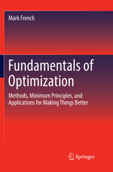 Paperback Fundamentals of Optimization: Methods, Minimum Principles, and Applications for Making Things Better Book