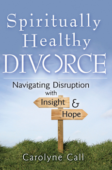 Paperback Spiritually Healthy Divorce: Navigating Disruption with Insight & Hope Book