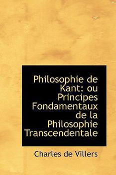 Hardcover Philosophie de Kant: Ou Principes Fondamentaux de La Philosophie Transcendentale Book