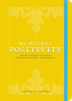 Paperback My Pocket Positivity: Anytime Exercises That Boost Optimism, Confidence, and Possibility Book