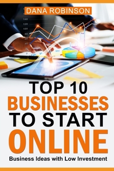 Paperback Top 10 Businesses To Start Online: Business Ideas With Low Investment: Includes Tips For Starting A Business And How To Drive Traffic To Your Site Book