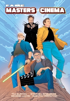 Fame: Masters of Cinema: Stephen Spielberg, Quentin Tarantino, Tim Burton and George Lucas