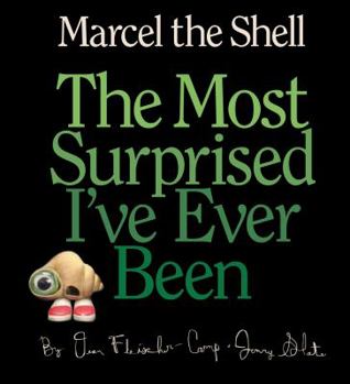 Hardcover Marcel the Shell: The Most Surprised I've Ever Been Book