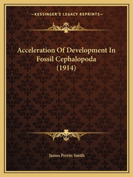 Paperback Acceleration Of Development In Fossil Cephalopoda (1914) Book