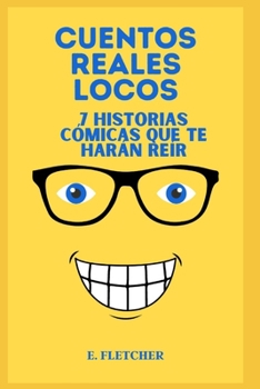 Paperback Cuentos reales locos: 7 historias cómicas que te harán reír [Spanish] Book