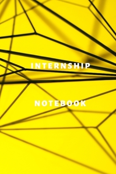 internship notebook Diary | Log | Journal For Recording Internship Goals, Daily Activities, & Thoughts ,History Internship: internship workbook ... the ideal notebook to progress in internship
