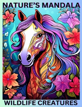 Paperback Nature's Mandala Wildlife Creatures: Relaxing Whimsical Coloring Book For Self-Expression Book