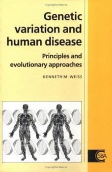 Genetic Variation and Human Disease: Principles and Evolutionary Approaches - Book  of the Cambridge Studies in Biological and Evolutionary Anthropology