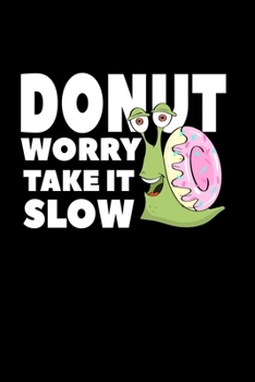 Paperback Donut Worry Take It Slow: Composition Lined Notebook Journal Funny Gag Gift For Donuts Theme Party Book