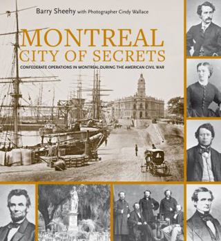 Paperback Montreal, City of Secrets: Confederate Operations in Montreal During the American Civil War Book