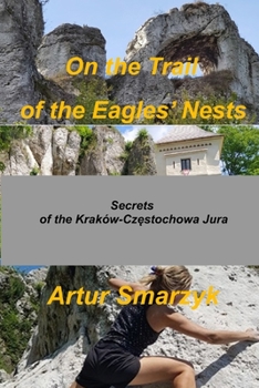 Paperback On the Trail of the Eagles' Nests: Secrets of the Kraków - Cz&#281;stochowa Jura Book