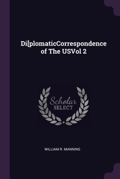 Paperback Di[plomaticCorrespondence of The USVol 2 Book