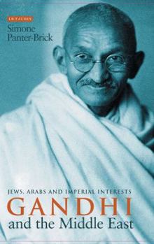 Hardcover Gandhi and the Middle East: Jews, Arabs and Imperial Interests Book