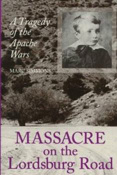 Hardcover Massacre on the Lordsburg Road: A Tragedy of the Apache Wars Book