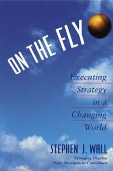 Hardcover On the Fly: Executing Strategy in a Changing World Book