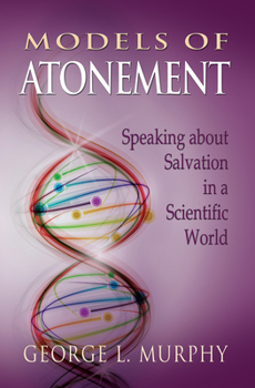 Paperback Models of Atonement: Speaking about Salvation in a Scientific World Book