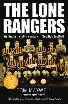 Hardcover The Lone Rangers: An English Club's Century in Scottish Football Book