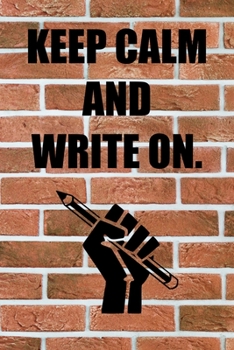 Keep Calm and Write On.: 6x9 Journal Pencil Fist Brick